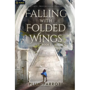 Falling with Folded Wings 2: A Litrpg Progression Fantasy