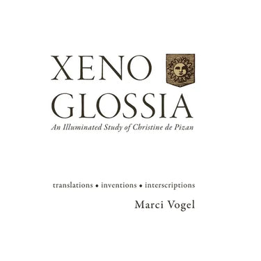 Xeno Glossia: An Illuminated Study of Christine de Pizan