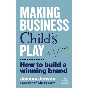 Making Business Child's Play: How to Build a Winning Brand