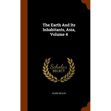 The Earth And Its Inhabitants, Asia, Volume 4