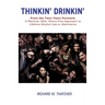 Thinkin' Drinkin': From the Teen Years Forward: A Rational, Safe, Worry-Free Approach to Lifetime Alcohol Use or Abstinence