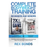 Complete Bodyweight Training for Beginners and Seniors: 7x Your Strength Gains + Shredded Secrets: The Ultimate Muscle Building and Bodybuilding Diet