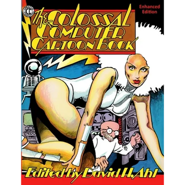 The Colossal Computer Cartoon Book: Enhanced Edition