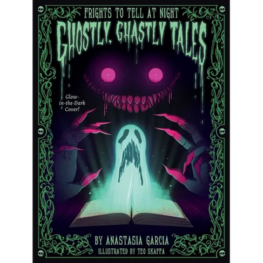 Ghostly, Ghastly Tales: Frights to Tell at Night