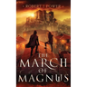 The March of Magnus: Book Two of the Spark City Cycle
