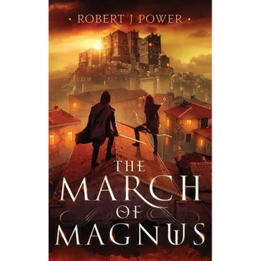 The March of Magnus: Book Two of the Spark City Cycle