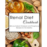 Renal Diet Cookbook: 300 Low Sodium Potassium and Phosphorus Recipes for the Healthy