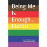 Being Me Is Enough LGBTQ+