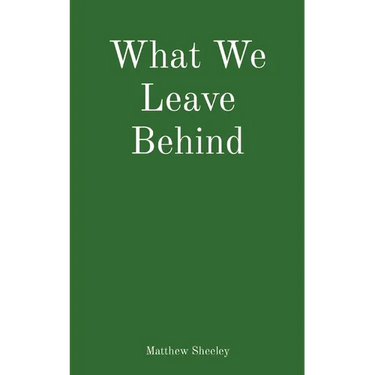 What We Leave Behind