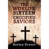 The World's Sixteen Crucified Saviors
