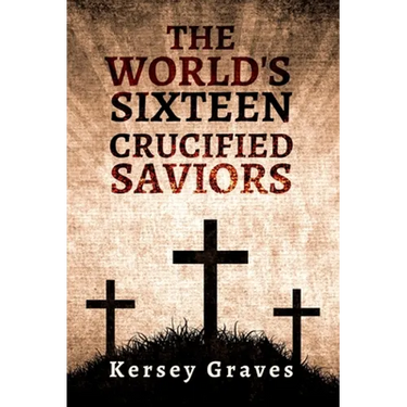 The World's Sixteen Crucified Saviors