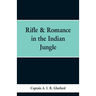 Rifle & Romance in the Indian Jungle