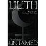 Lilith Untamed: A Guide to the Astrological Black Moon