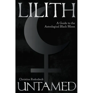 Lilith Untamed: A Guide to the Astrological Black Moon