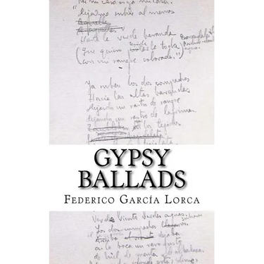 Gypsy Ballads: A New Translation of the Romancero Gitano by Federico Garcia Lorca