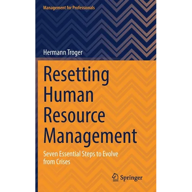 Resetting Human Resource Management: Seven Essential Steps to Evolve from Crises