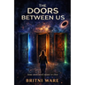 The Doors Between Us: Some Doors weren't meant to close