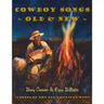 Cowboy Songs Old and New: 75 Songs of the Old American West