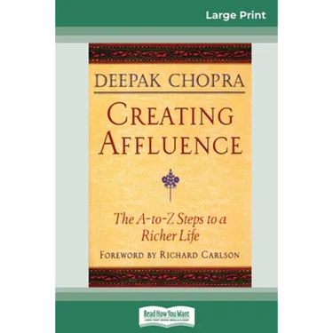Creating Affluence: The A-To-Z Steps to a Richer Life (16pt Large Print Edition)