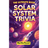 The Ultimate Book of Solar System Trivia