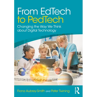 From Edtech to Pedtech: Changing the Way We Think about Digital Technology
