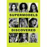 Supermodels Discovered: Discovered