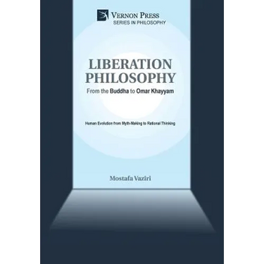 Liberation Philosophy: From the Buddha to Omar Khayyam