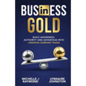 Business Gold - Build Awareness, Authority, and Advantage with LinkedIn Company Pages
