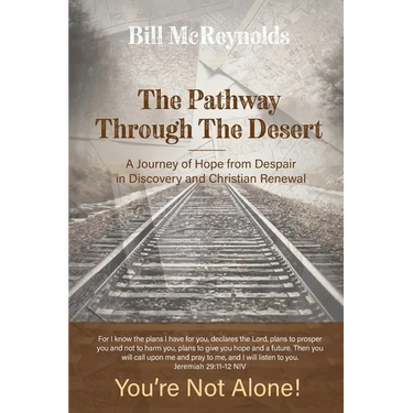 The Pathway Through the Desert: A Journey of Hope from Despair in Discovery and Christian Renewal