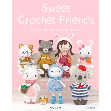 Sweet Crochet Friends: 16 Amigurumi Creations from Khuc Cay