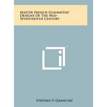 Master French Gunsmiths' Designs Of The Mid-Seventeenth Century