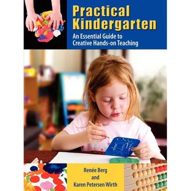Practical Kindergarten: An Essential Guide to to Creative Hands-On Teaching