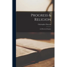 Progress & Religion: an Historical Enquiry