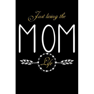 Just Living The Mom Life: Notebook For New Moms, Parents