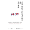 Zilch to Conversational: A guide to language learning tools, strategies, and techniques for conversational fluency