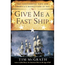 Give Me a Fast Ship: The Continental Navy and America's Revolution at Sea