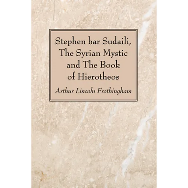 Stephen bar Sudaili, The Syrian Mystic and The Book of Hierotheos