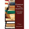 Everyday Book Marketing: Promotion Ideas to Fit Your Regularly Scheduled Life