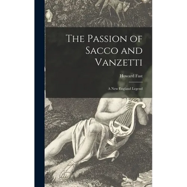 The Passion of Sacco and Vanzetti: a New England Legend