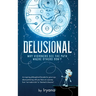 Delusional. Why Visioners See The Path Where Others Don't
