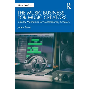 The Music Business for Music Creators: Industry Mechanics for Contemporary Creators