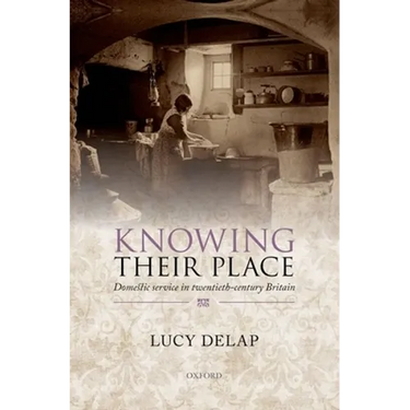 Knowing Their Place: Domestic Service in Twentieth-Century Britain