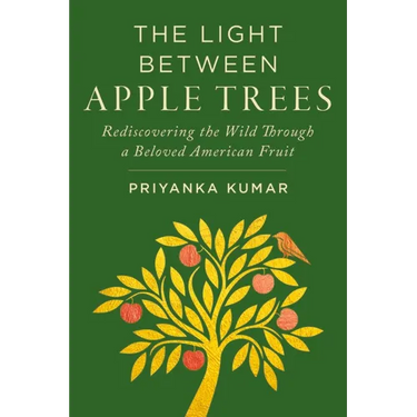 Light Between Apple Trees: Rediscovering the Wild Through a Beloved American Fruit