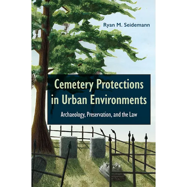 Cemetery Protections in Urban Environments: Archaeology, Preservation, and the Law