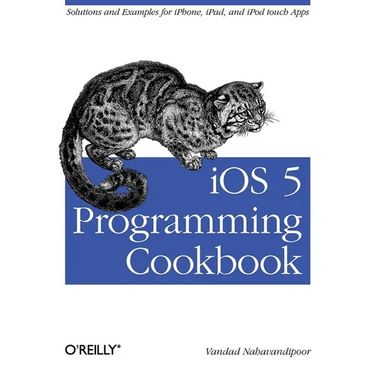 IOS 5 Programming Cookbook: Solutions & Examples for Iphone, Ipad, and iPod Touch Apps