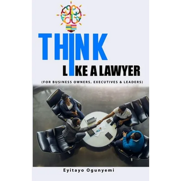 Think Like a Lawyer: (For Business Owners, Executives and Leaders)