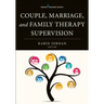 Couple, Marriage, and Family Therapy Supervision