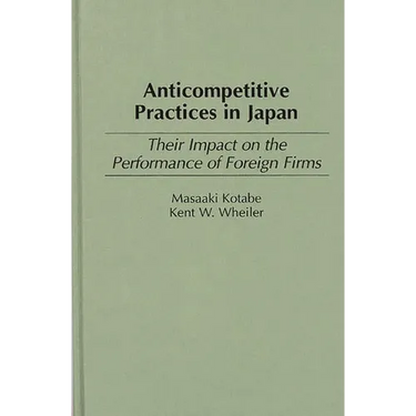 Anticompetitive Practices in Japan: Their Impact on the Performance of Foreign Firms