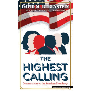 The Highest Calling: Conversations on the American Presidency