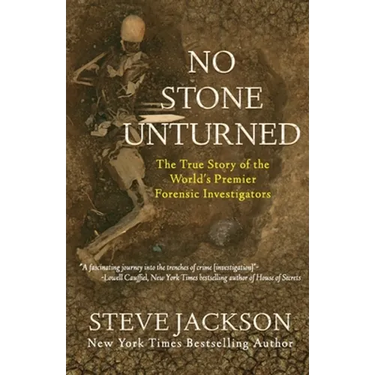 No Stone Unturned: The True Story of the World's Premier Forensic Investigators